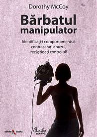 Barbatul manipulator - Identificati-i comportamentul, contracarati abuzul, recastigati controlul!